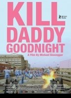 Kill Daddy Good Night 2009 film scènes de nu