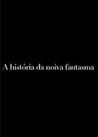 A História da Noiva Fantasma 2012 film scènes de nu