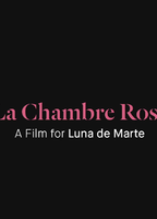 La Chambre Rose (Fashion Film) 2017 film scènes de nu