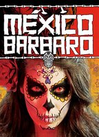 México Bárbaro  2014 film scènes de nu