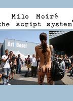 Milo Moire - THE SCRIPT SYSTEM (2013-2014) Scènes de Nu