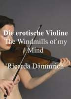 The Erotic Violin: The Windmills of my Mind - Ricarda Dämmrich 2019 film scènes de nu