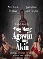 Wag Mong Agawin Ang Akin 2022 film scènes de nu